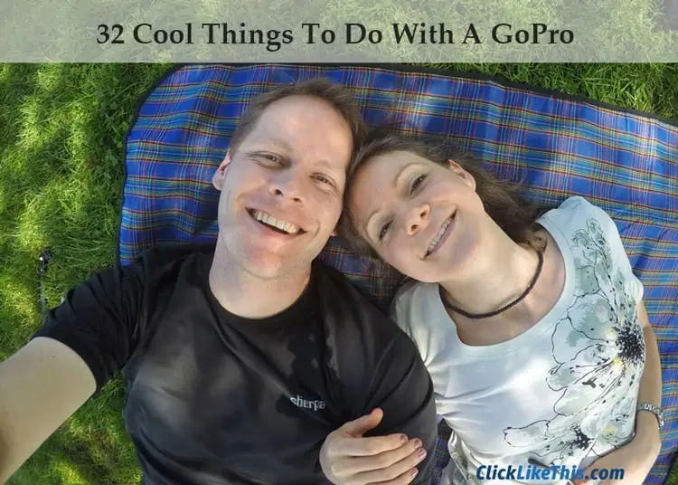 Cool Things to Do With a GoPro GoPro Ideas
