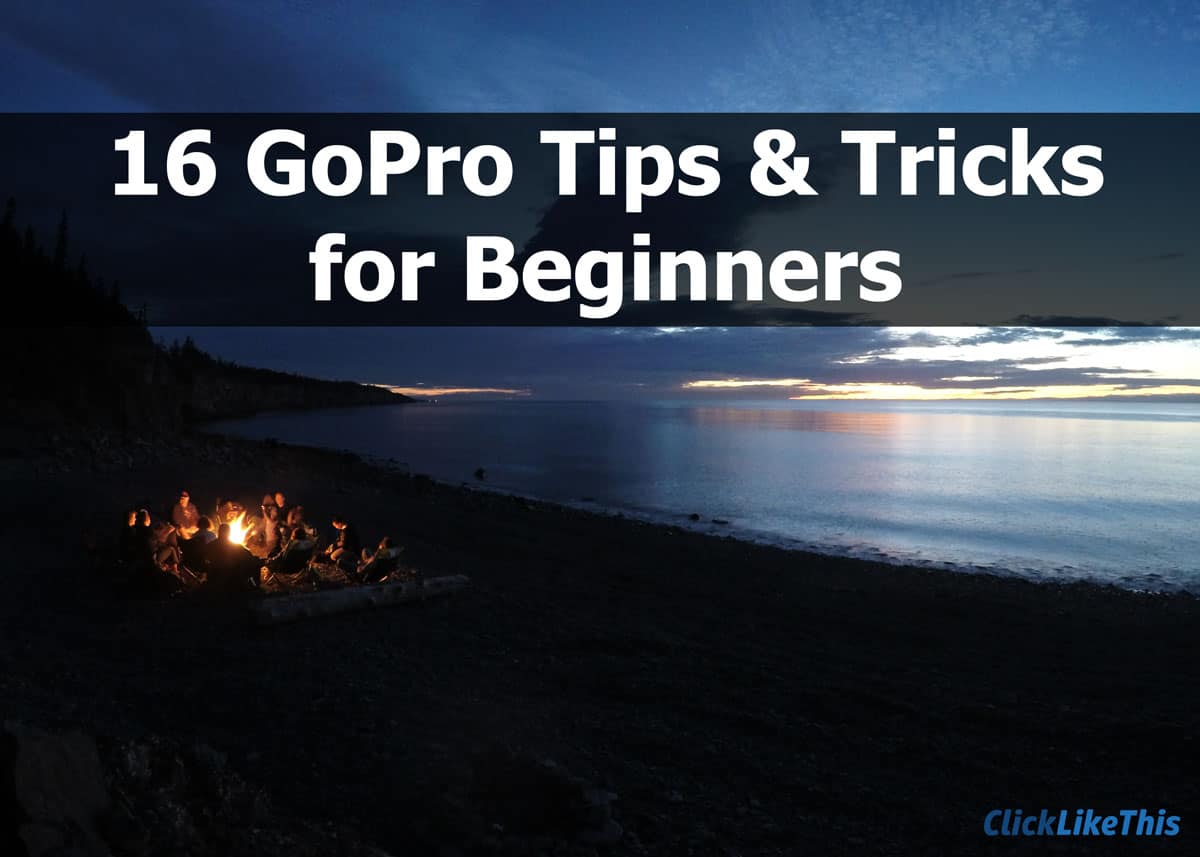 GoPro Tips and Tricks for Beginners
